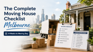 The Complete Moving House Checklist Melbourne: 8 Weeks to Moving Day
